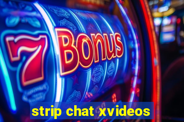 strip chat xvideos